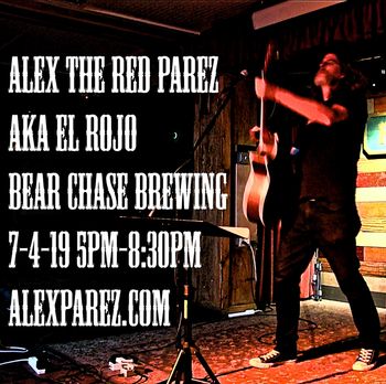 Alex The Red Parez aka El Rojo Live! At Bear Chase Brewing! Thursday, July 4th, 2019, 5pm-8:30pm! www.alexparez.com
