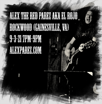 www.alexparez.com Alex The Red Parez aka El Rojo! Live! At Rockwood in Gainesville, VA! Friday, September 3rd, 2021 7pm-9pm

