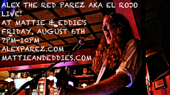 www.alexparez.com Alex The Red Parez aka El Rojo! Live! At Mattie & Eddie's in Arlington, VA! Friday, August 6th, 2021 7pm-10pm
