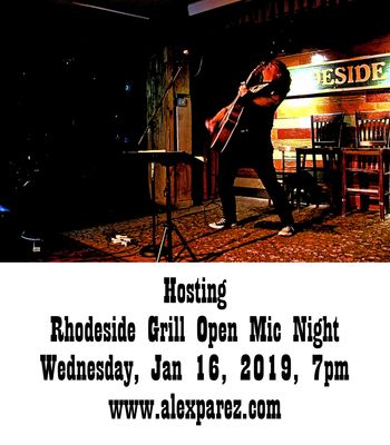 Hosting Rhodeside Grill Open Mic Night 1-16-19, 7pm www.alexparez.com
