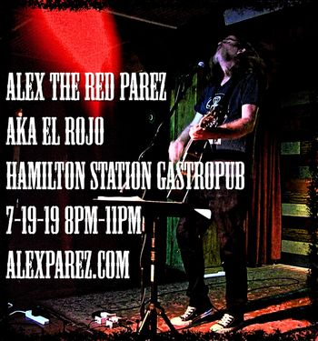 Alex The Red Parez aka El Rojo returns to the Hamilton Station Gastropub! Friday, July 19th, 2019, 8:00pm-11:00pm! www.alexparez.com
