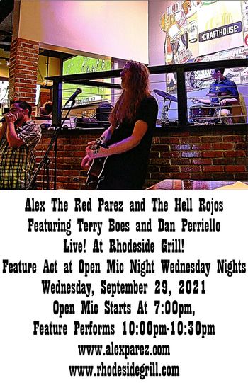 www.alexparez.com Alex The Red Parez aka El Rojo Hosting Open Mic Night Wednesday Nights 7:00pm at Rhodeside Grill Wednesday, September 29th, 2021 - Feature Act at 10pm - Alex The Red Parez and the Hell Rojos Featuring Terry Boes and Dan Perriello!
