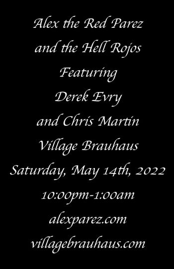 www.alexparez.com Alex the Red Parez and the Hell Rojos Featuring Derek Evry and Chris Martin! Live! At Village Brauhaus 5-14-22 10:00pm-1:00am
