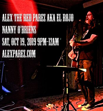Alex The Red Parez aka El Rojo Returns to Nanny O'Bbriens! Saturday, October 19th, 2019 9pm-12am alexparez.com
