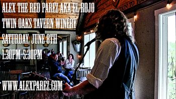 Alex The Red Parez aka El Rojo Returns to Twin Oaks Tavern Winery! Saturday, June 8th, 2019 1:30pm-5:30pm! www.alexparez.com
