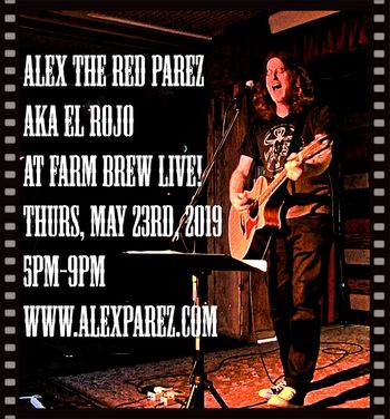 Alex The Red Parez aka El Rojo at Farm Brew Live! Thursday, May 23rd, 2019, 5pm-9pm www.alexparez.com
