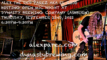 www.alexparez.com Alex The Red Parez aka El Rojo Hosting Open Mic Night at Dynasty Brewing Company (Ashburn) Thursday, September 22, 2022, 6:30pm-9:30pm
