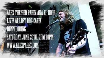Alex The Red Parez aka El Rojo Live! At Lost Dog Cafe Dunn Loring! Saturday, June 29th, 2019 7pm-10pm www.alexparez.com
