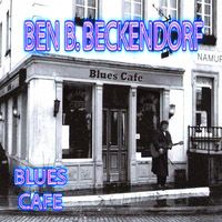 Blues Cafe by Ben Beckendorf