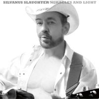Miracles and Light by Silvanus Slaughter