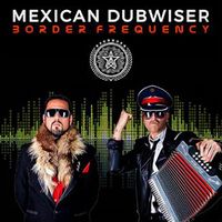 Mexican Dubwiser
feat Blackstone