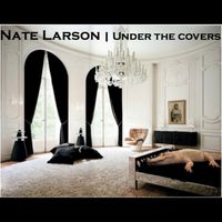 Under The Covers by Nate Larson