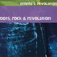 Roots, Rock & Revolution by Emma's Revolution