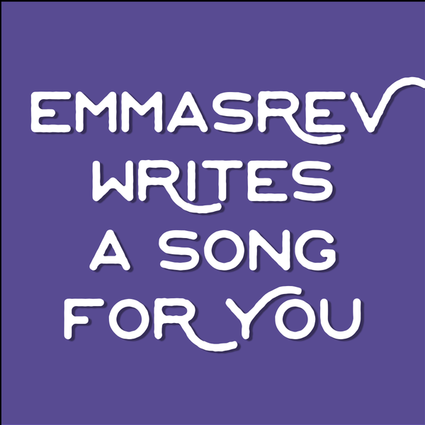 EmmasRev Writes You A Song 