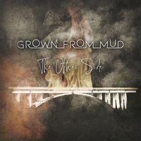 The Other Side by Grown from Mud
