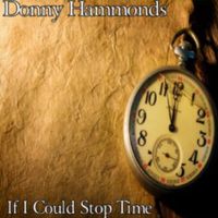 If I Could Stop Time by Donny Hammonds