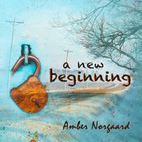 A New Beginning (Single) by Amber Norgaard