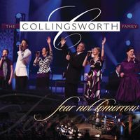 Fear Not Tomorrow by The Collingsworth Family