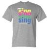 Just Sing t-shirt