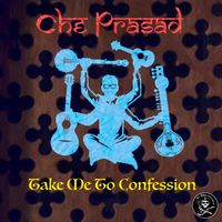 Take Me To Confession by Che Prasad