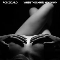 When The Lights Go Down by Rob Zicaro 
