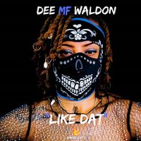 Like Dat (Prod by 8o8 Boosie) by Dee MF Waldon