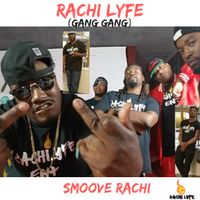 Rachi Lyfe Gang Gang by Smoove Rachi