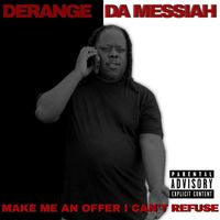 Make Me an Offer I Can't Refuse by Derange Da Messiah