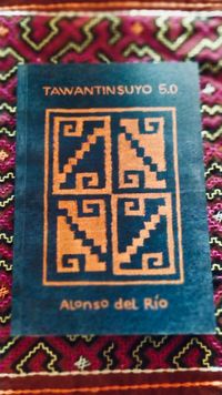 Tawantinsuyo 5.0, The Andean Cosmovision, a book by Alonso del Rio