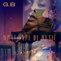What Type Of Music by G.b