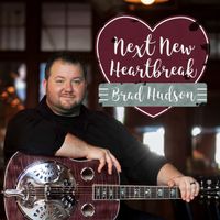 Next New Heartbreak by Brad Hudson