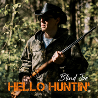 Hello Huntin' by Blind Joe