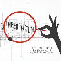 Imperfectum symphony no. 11 by Lee Johnson and the Georgia Film Orchestra