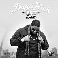Dat Fat Fly Dude by BIGG RICH