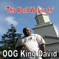 This World We Live In by OOG King David