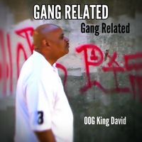Gang Related by OOG King David