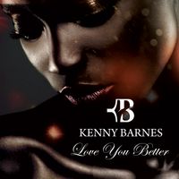 Love You Better by KennyBarnesMusic