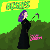 Bushes  by Abby London 