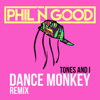 Dance Monkey (Phil N Good VIP Remix) by Tones and I