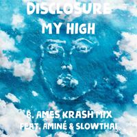 My High (B. Ames Krash Mix) by Disclosure