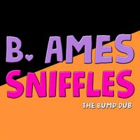 Sniffles - Single by B. Ames