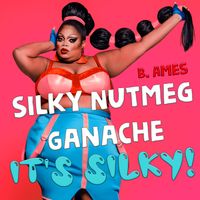 It's Silky (B. Ames Mix) by B. Ames & Silky Nutmeg Ganache
