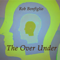 The Over Under by Rob Bonfiglio