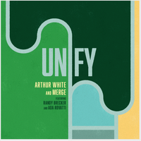 UNIFY by Arthur White and MERGE feat. Randy Brecker and Ada Rovatti