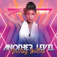 Another Level "Single" by Destiny Watson