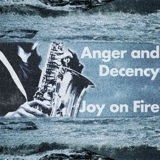 Joy on Fire - Anger and Decency