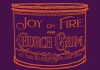 Joy on Fire & Church Grim