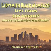 Spreading the Gospel of Love, Peace & Harmony - Live From Los Angeles 1995 by Ladysmith Black Mambazo