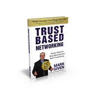 Trust Based Networking - Proven Ways to Stop Meeting and Start Attracting - Hardcover