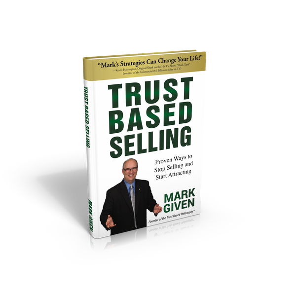Trust Based Selling - Proven Ways to Stop Selling and Start Attracting - Hardcover